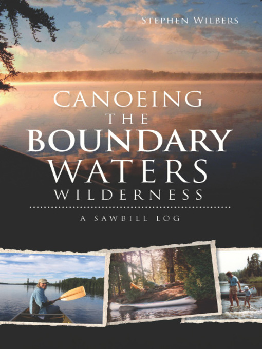 Title details for Canoeing the Boundary Waters Wilderness by Stephen Wilbers - Available